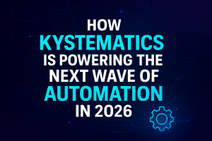 How Ksystematics is Powering the Next Wave of Automation in 2026