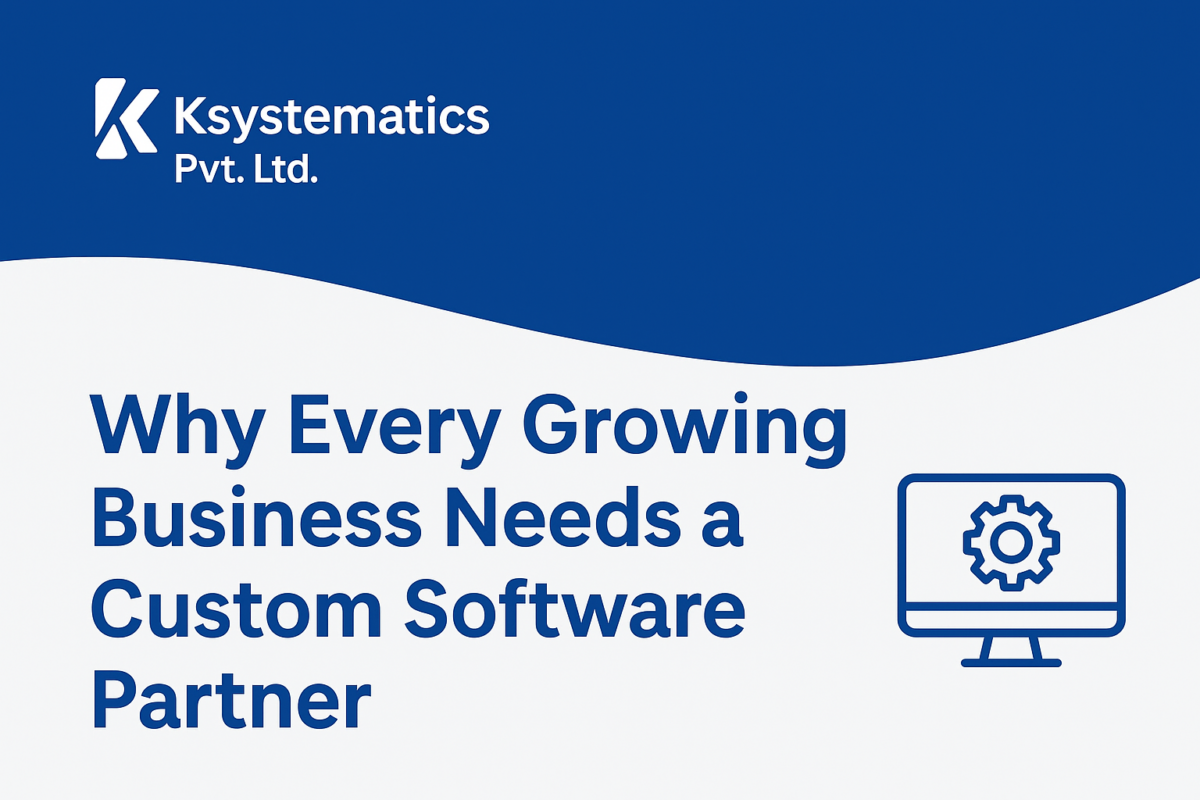 Why Every Growing Business Needs a Custom Software Partner