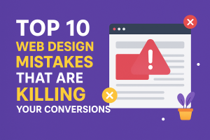 Top 10 Web Design Mistakes That Are Killing Your Conversions