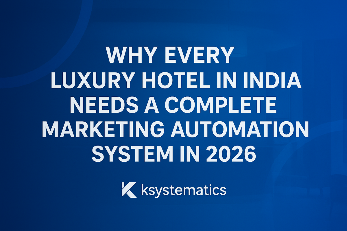 Why Every Luxury Hotel in India Needs a Complete Marketing Automation System in 2026
