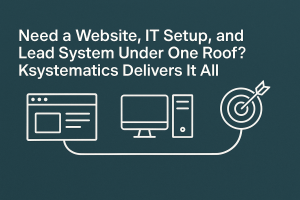 Need a Website, IT Setup, and Lead System Under One Roof? Ksystematics Delivers It All