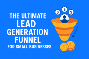 The Ultimate Lead Generation Funnel for Small Businesses