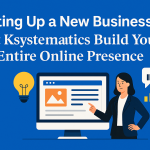 Setting Up a New Business? Let Ksystematics Build Your Entire Online Presence