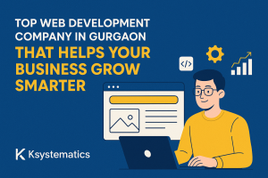 Top Web Development Company in Gurgaon That Helps Your Business Grow Smarter