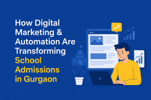 How Digital Marketing & Automation Are Transforming School Admissions in Gurgaon