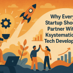 Why Every Startup Should Partner With Ksystematics for Tech Development