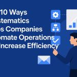 Top 10 Ways Ksystematics Helps Companies Automate Operations and Increase Efficiency