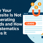 Why Your Website Is Not Generating Leads and How Ksystematics Fixes It
