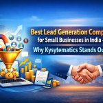 Best Lead Generation Company for Small Businesses in India – Why Ksystematics Stands Out