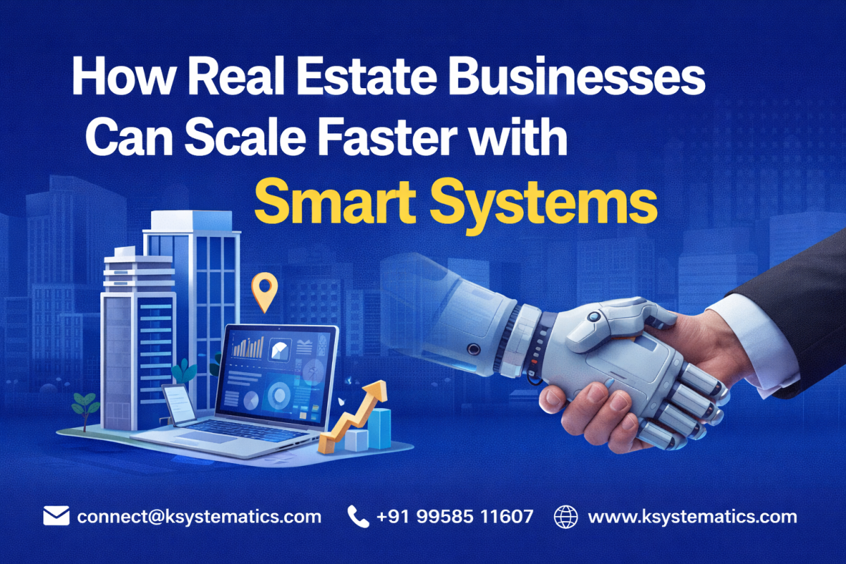 How Real Estate Businesses Can Scale Faster with Smart Systems