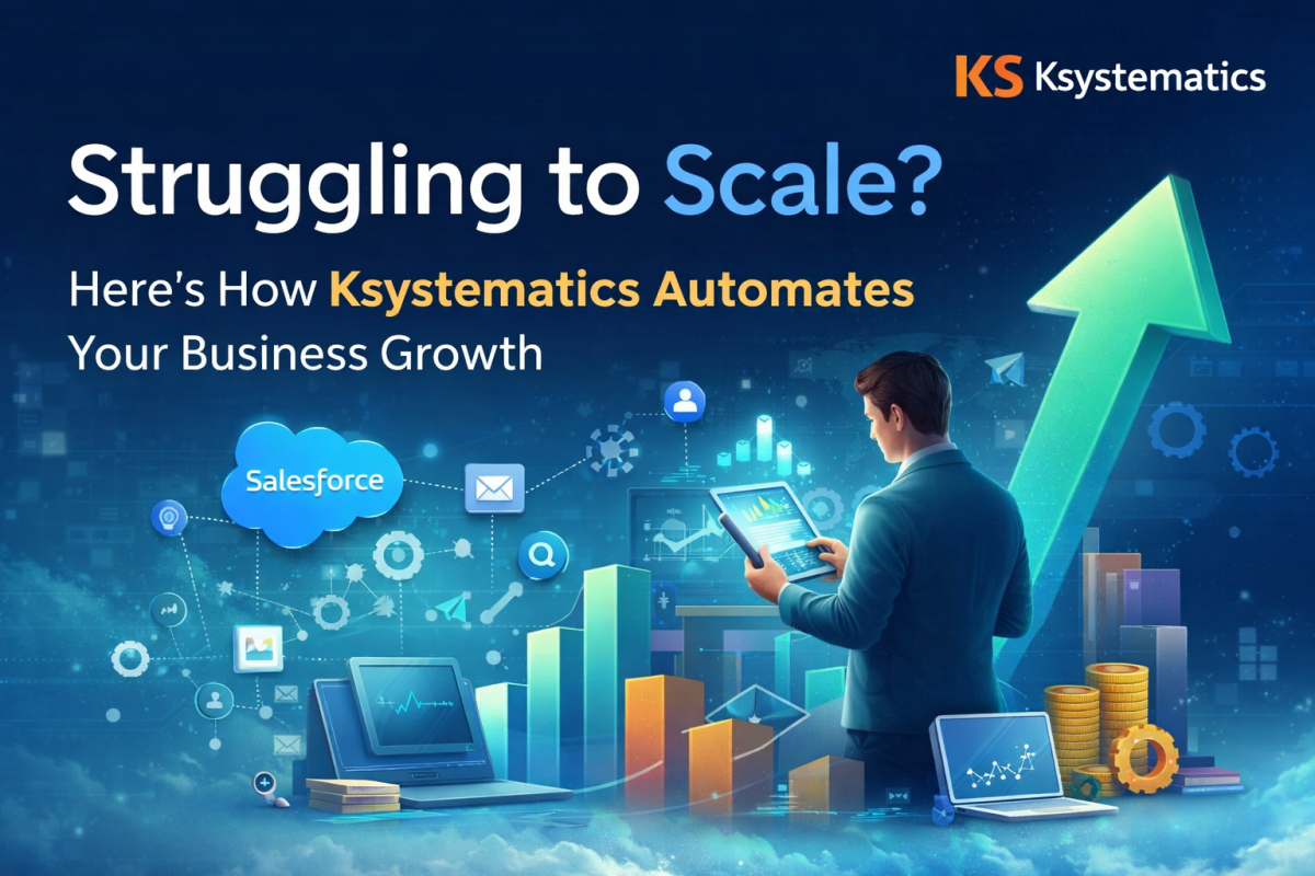 Struggling to Scale? Here’s How Ksystematics Automates Your Business Growth